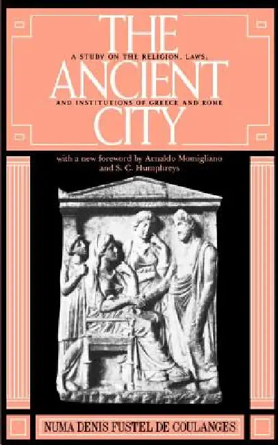 Buy The Ancient City (English, Numa D. F. de Coulanges | Fustel de Coulanges | Numa Denis Fustel de Coulanges) — BookShops.in