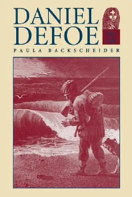 Daniel Defoe (English, Paula R. Backscheider)