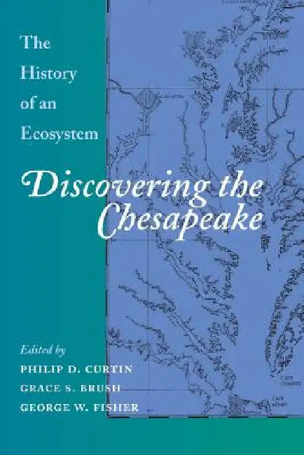 Discovering the Chesapeake (English, Philip D. Curtin | Grace S. Brush | George W. Fisher)