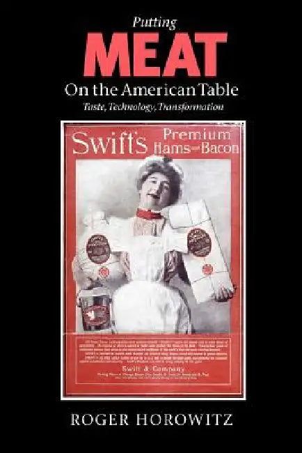 Putting Meat on the American Table (English, Roger Horowitz)