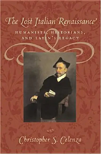 Buy The Lost Italian Renaissance (English, Christopher S. Celenza) — BookShops.in