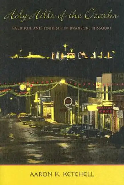 Holy Hills of the Ozarks (English, Aaron K. Ketchell)