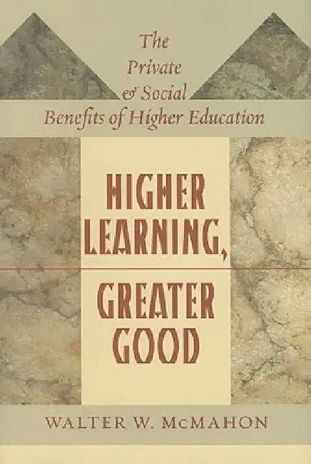 Higher Learning, Greater Good (English, Walter W. McMahon)