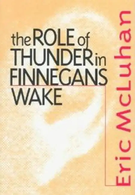 Buy The Role of Thunder in Finnegans Wake by Eric McLuhan | Univ of Toronto Pr | English | Paperback | 1997 — BookShops.in