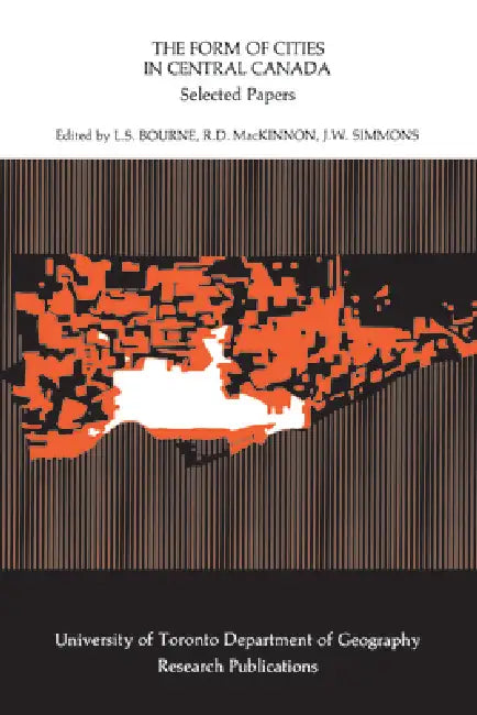The Form of Cities in Central Canada (English, Larry Bourne | Ross MacKinnon | James Simmons)