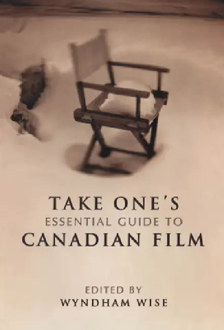 Take One's Essential Guide to Canadian Film (English, Wyndham Wise)