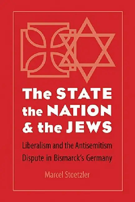 The State, the Nation, and the Jews (English, Marcel Stoetzler)