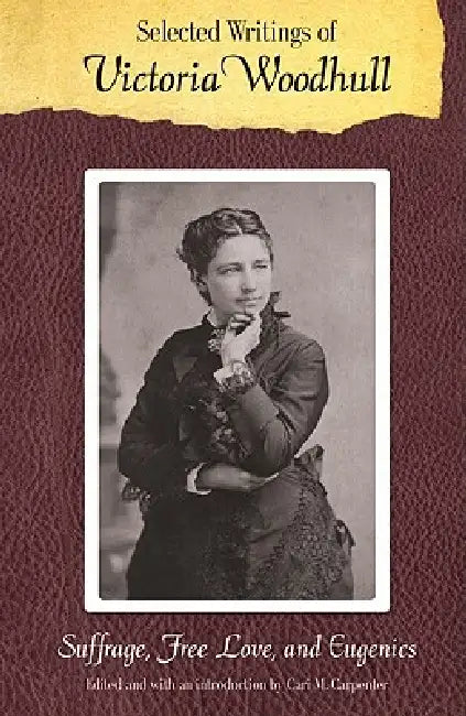 Buy Selected Writings of Victoria Woodhull (English, Victoria C. Woodhull | Cari M. Carpenter) — BookShops.in