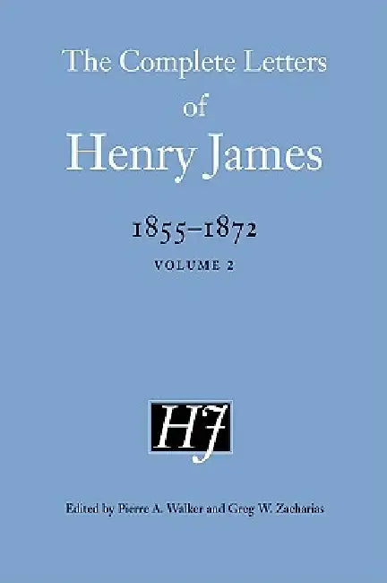 The Complete Letters of Henry James, 1855-1872 (English, Henry James | Pierre a. Walker | Greg W. Zacharias)