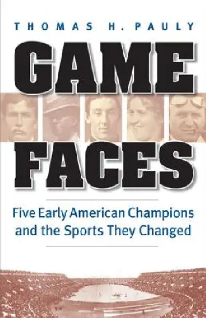 Game Faces (English, Thomas H. Pauly)
