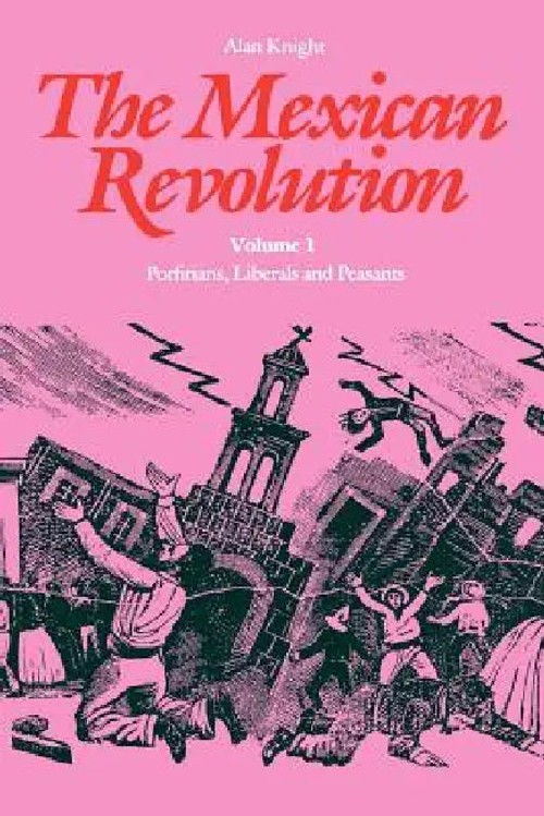 The Mexican Revolution: Porfirians, Liberals and Peasants – Alan Knight view 2