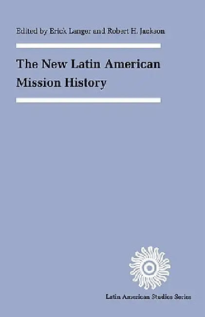 Buy The New Latin American Mission History (English, Erick D. Langer | Robert H. Jackson) — BookShops.in