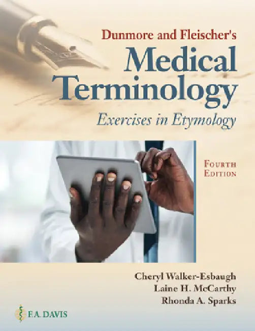 Buy Dunmore and Fleischer's Medical Terminology | by Cheryl Walker-Esbaugh | Laine H. McCarthy | Rhonda A. Sparks | F. A. Davis Company | by Cheryl Walker-Esbaugh | Laine H. McCarthy | Rhonda A. Sparks | F. A. Davis Company | by Cheryl Walker-Esbaugh | Laine H. McCarthy | Rhonda A. Sparks | F. A. Davis Company | by Cheryl Walker-Esbaugh | Laine H. McCarthy | Rhonda A. Sparks | F. A. Davis Company | by Cheryl Walker-Esbaugh | Laine H. McCarthy | Rhonda A. Sparks | F. A. Davis Company | by Cheryl Walk — BookShops.in
