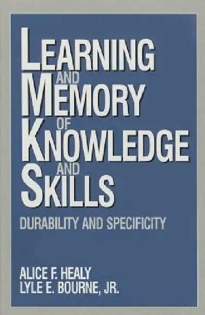 Learning and Memory of Knowledge and Skills (English, Alice F. Healy | Lyle E. Bourne)