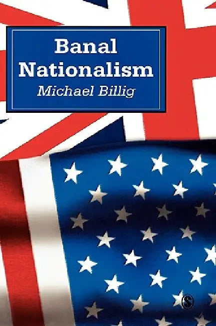 Banal Nationalism (English, Michael Billig | Mick Billig)