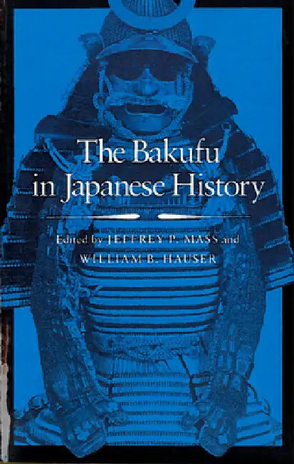 Buy The Bakufu in Japanese History (English, Jeffrey P. Mass | William B. Hauser) — BookShops.in