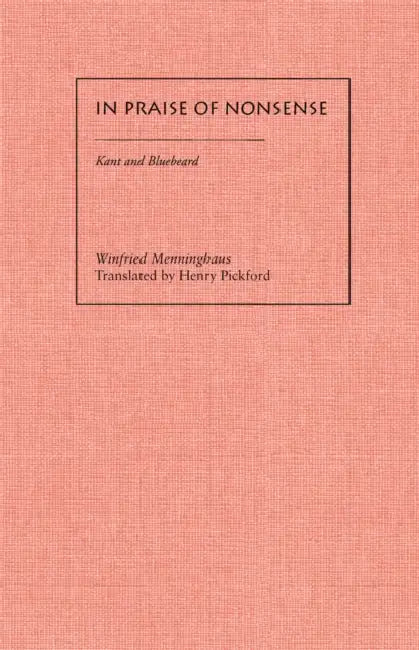 Buy In Praise of Nonsense: Kant and Bluebeard by Winfried Menninghaus | Stanford Univ Pr | English | Paperback | 1999 — BookShops.in