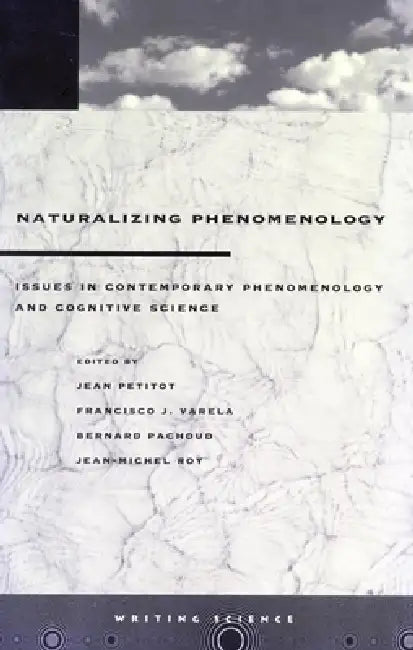 Buy Naturalizing Phenomenology (English, Jean Petitot | Francisco J. Varela | Bernard Pachoud) — BookShops.in
