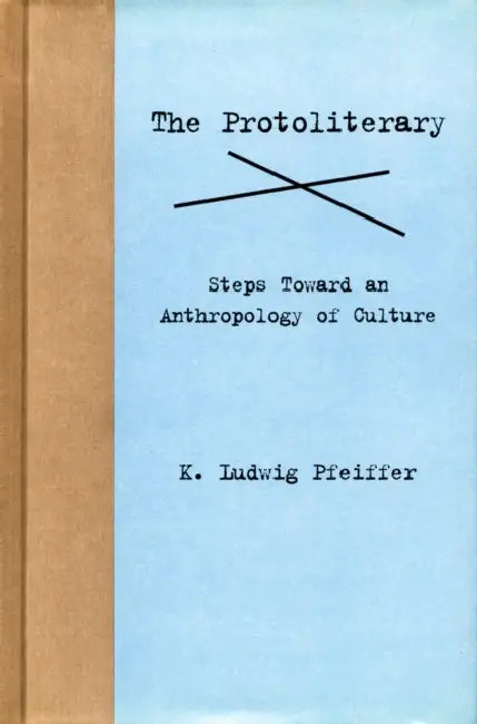 The Protoliterary (English, K. Ludwig Pfeiffer)