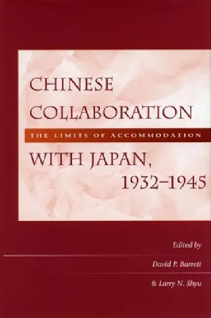 Chinese Collaboration with Japan, 1932-1945 (English, David P. Barrett | Larry N. Shyu)