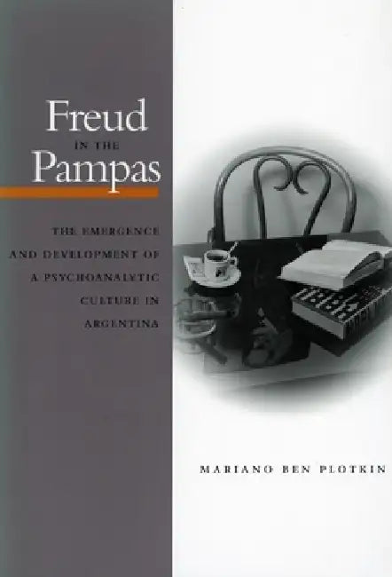 Freud in the Pampas (English, Mariano Ben Plotkin)