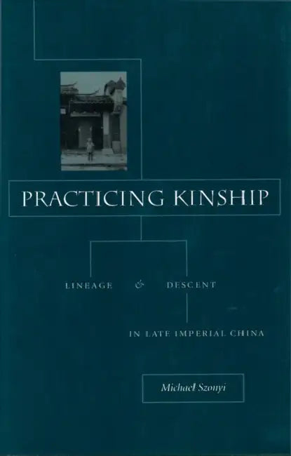 Practicing Kinship (English, Michael Szonyi)