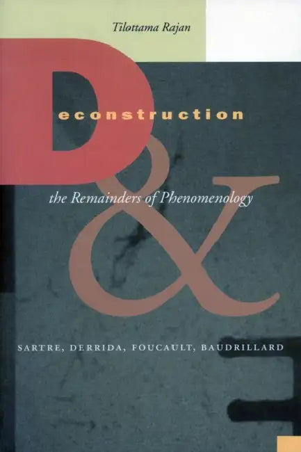 Deconstruction and the Remainders of Phenomenology (English, Tilottama Rajan)