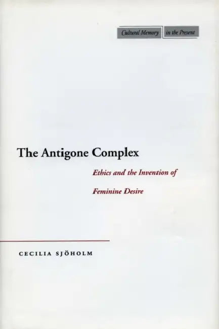The Antigone Complex (English, Cecilia Sjöholm)