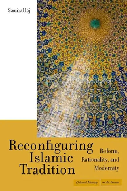 Reconfiguring Islamic Tradition (English, Samira Haj)