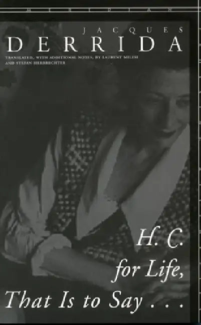 H. C. for Life, That Is to Say... (English, Jacques Derrida | Laurent Milesi | Stefan Herbrechter)