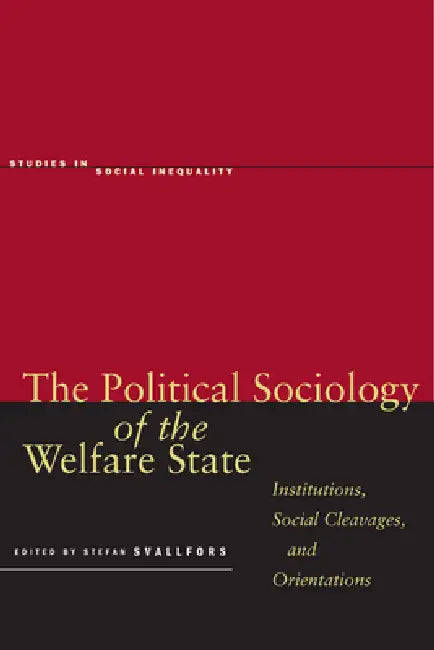 The Political Sociology of the Welfare State (English, Stefan Svallfors)