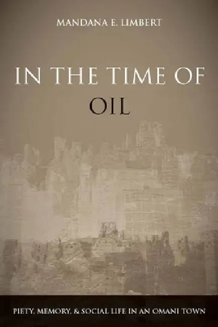 In the Time of Oil (English, Mandana Limbert)