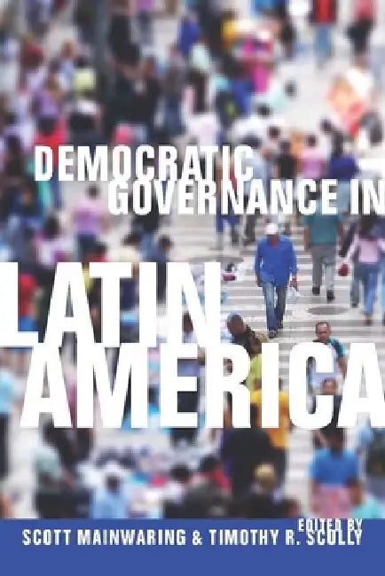 Buy Democratic Governance in Latin America (English, Scott Mainwaring | Timothy R. Scully) — BookShops.in
