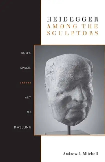 Heidegger Among the Sculptors (English, Andrew Mitchell)