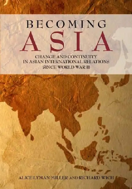 Becoming Asia (English, Alice Lyman Miller | Richard Wich)