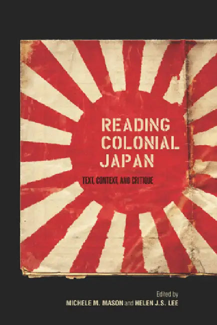 Reading Colonial Japan (English, Michele Mason | Helen Lee)
