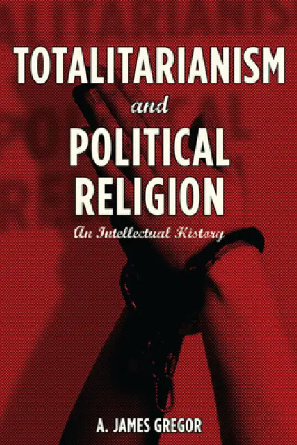 Totalitarianism and Political Religion (English, A. Gregor)