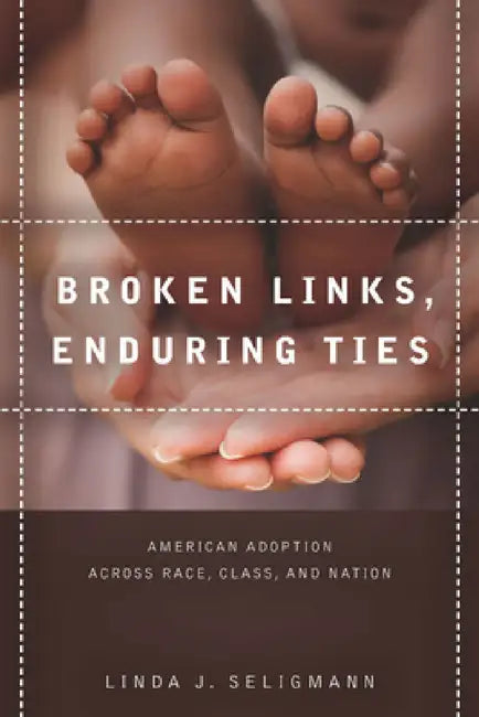 Broken Links, Enduring Ties (English, Linda Seligmann)