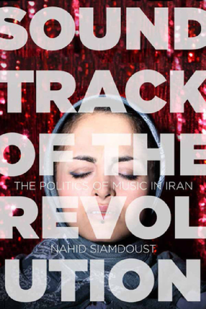 Soundtrack of the Revolution: The Politics of Music in Iran view 2