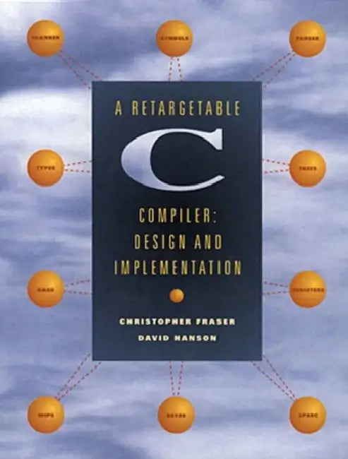 Buy A Retargetable C Compiler (English, David Hanson | Christopher Fraser) — BookShops.in