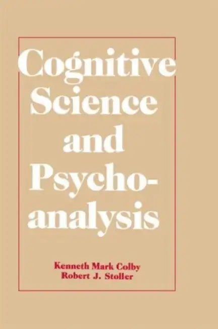 Buy Cognitive Science and Psychoanalysis (English, Kenneth Mark Colby) — BookShops.in