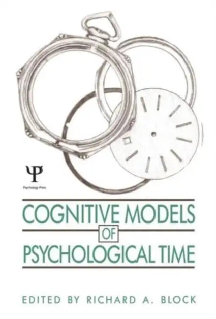 Cognitive Models of Psychological Time (English, Richard A. Block)