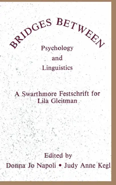 Buy Bridges Between Psychology and Linguistics (English, Donna Jo Napoli | Judy Anne Kegl | Judy Kegl) — BookShops.in