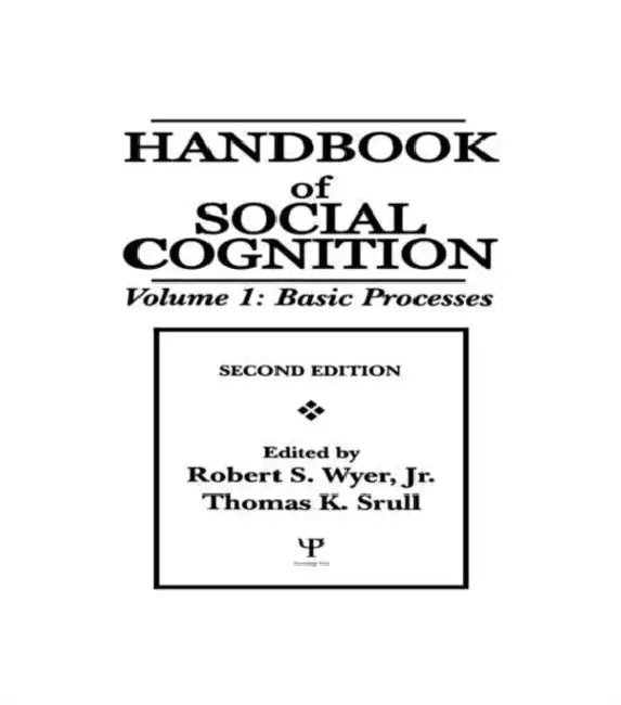 Buy Handbook of Social Cognition: Basic Processes (Volume 1) by Robert S. Wyer & Thomas K. Srull | Hardcover | 9780805810578 | Buy Online at Bookshops.in — BookShops.in
