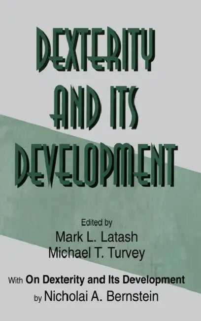 Buy Dexterity and Its Development (English, Nicholai A. Bernstein | Mark L. Latash | Michael T. Turvey) — BookShops.in
