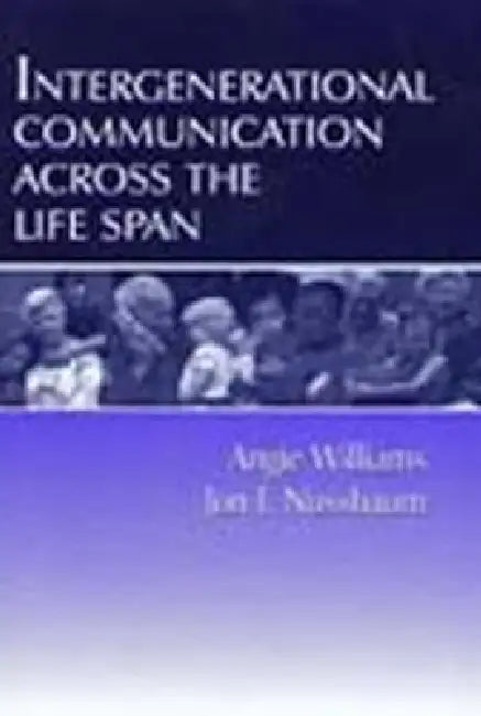 Buy Intergenerational Communication Across the Life Span (English, Angie Williams | Jon F. Nussbaum) — BookShops.in