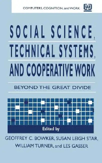 Social Science, Technical Systems, and Cooperative Work (English, Geoffrey Bowker | Susan Leigh Star | Les Gasser)