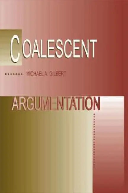 Coalescent Argumentation (English, MichaelA. Gilbert)
