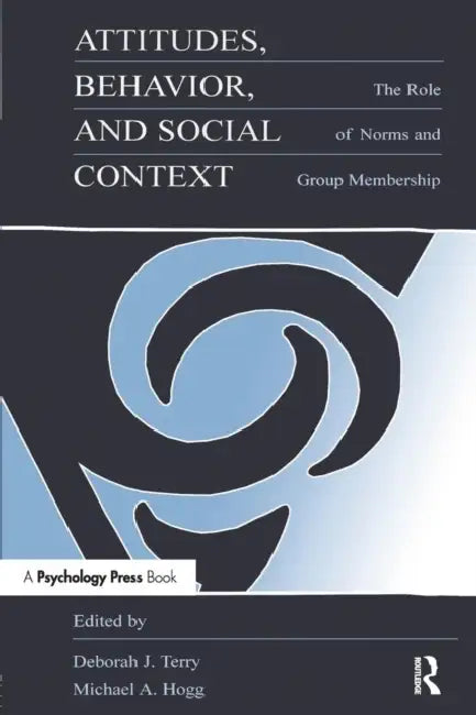 Buy Attitudes, Behavior, and Social Context (English, Deborah J. Terry | Michael A. Hogg) — BookShops.in