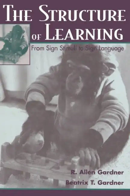 Buy The Structure of Learning: From Sign Stimuli to Sign Language by R. Allen Gardner and Beatrix Gardner | Psychology Press | 1st Edition Paperback | English — BookShops.in